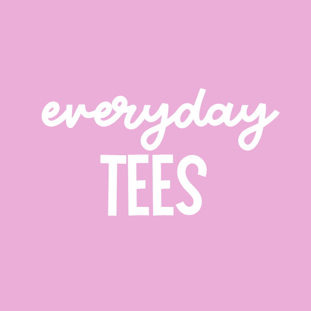 EVERYDAY TEES
