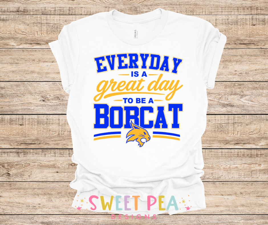 EVERYDAY IS A GREAT DAY TO BE A BOBCAT