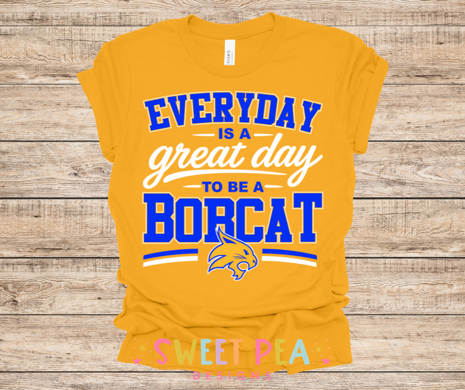 EVERYDAY IS A GREAT DAY TO BE A BOBCAT