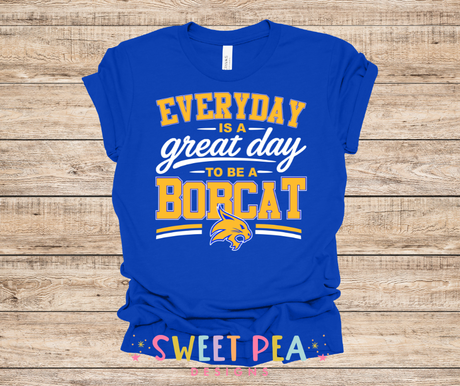 EVERYDAY IS A GREAT DAY TO BE A BOBCAT