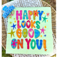 Happy Looks Good on You